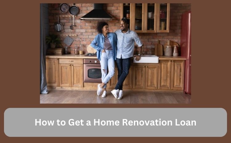 How to Get a Home Renovation Loan