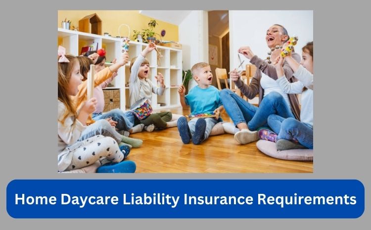 Home Daycare Liability Insurance Requirements